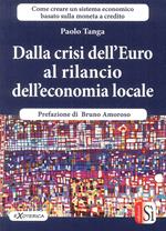 Dalla crisi dell'Euro al rilancio dell'economia locale. Creare un sistema economico basato sulla moneta a credito