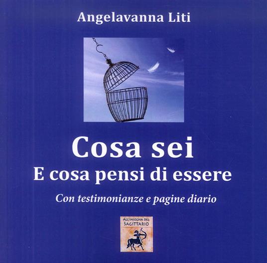 Cosa sei e cosa pensi di essere. on testimonianze e pagine diario - Angelavanna Liti - copertina