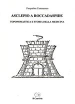 Asclepio a Roccadaspide. Toponomastica e storia della medicina