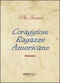 Coraggiose ragazze americane - Pia Iovane - copertina