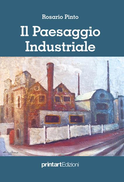 Il paesaggio industriale - Rosario Pinto - copertina