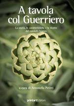 A tavola col guerriero. La storia, le caratteristiche e le ricette del carciofo bianco