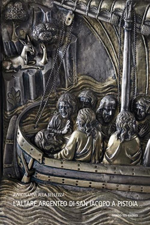 L' altare argenteo di san Iacopo a Pistoia. Ediz. italiana, inglese e spagnola - Lucia Gai - copertina