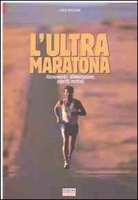 L' ultra maratona. Allenamento, alimentazione, aspetti mentali - Luca Speciani - copertina