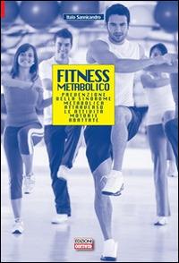 Fitness metabolico. Prevenzione della sindrome metabolica attraverso le attività motorie adattate - Italo Sannicandro - copertina