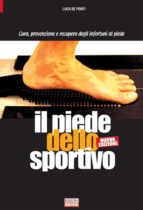 Il piede dello sportivo. Cura, prevenzione e recupero degli infortuni al piede - Luca De Ponti - copertina