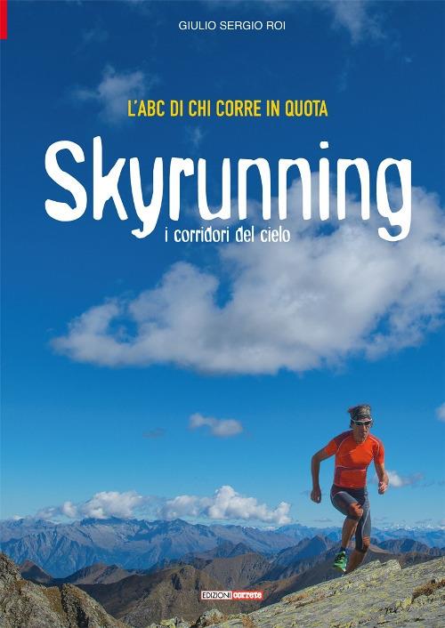 L'ABC di chi corre in quota. Skyrunning i corridori del cielo - Sergio Giulio Roi - copertina