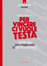 Per vincere ci vuole testa. Strategie per migliorare la performance