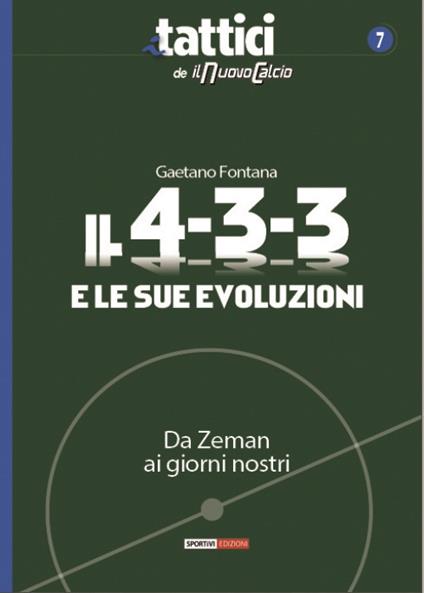 Il 4-3-3 e le sue evoluzioni. Da Zeman ai giorni nostri - Gaetano Fontana - copertina
