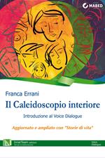 Il caleidoscopio interiore. Introduzione al voice dialogue