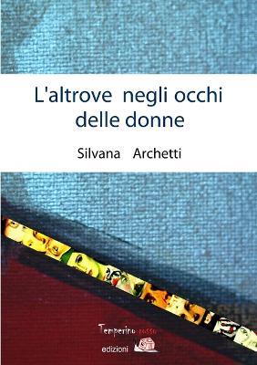 L' altrove negli occhi delle donne - Silvana Archetti - copertina