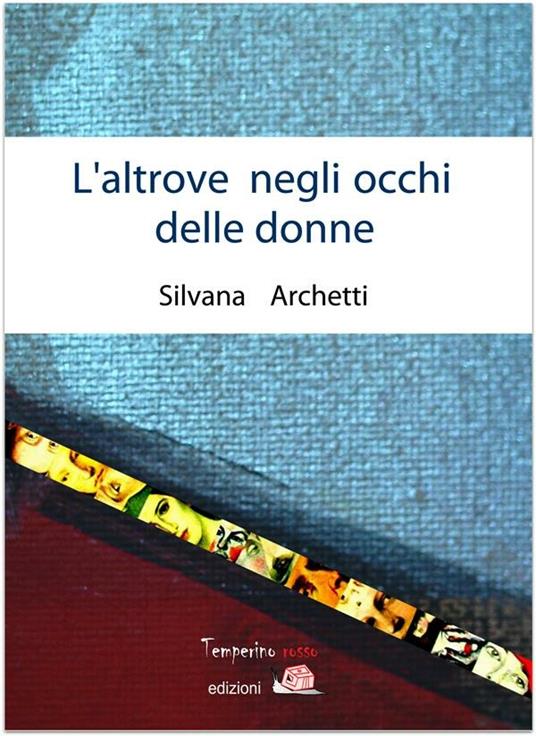 L' altrove negli occhi delle donne - Silvana Archetti - ebook