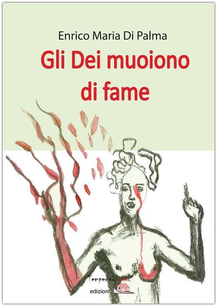 Gli dei muoiono di fame - Enrico M. Di Palma - ebook
