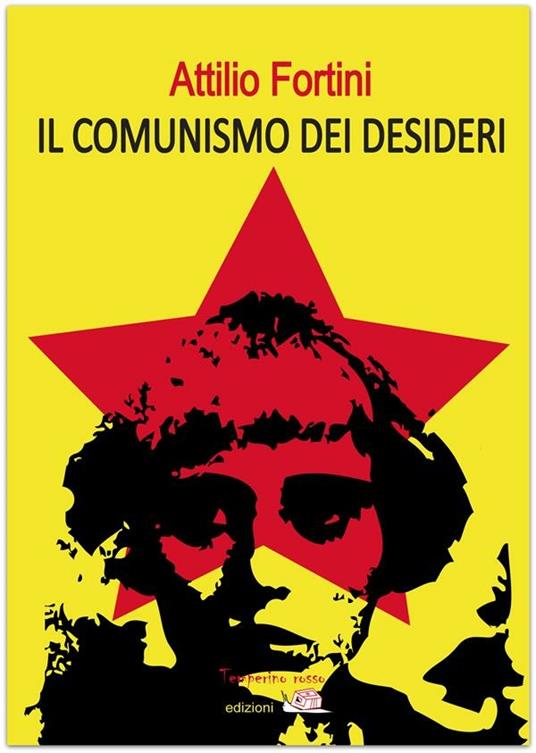 Il comunismo dei desideri - Attilio Fortini - ebook