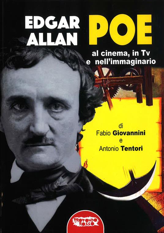 Edgar Allan Poe. Al cinema, in Tv e nell'immaginario - Fabio Giovannini,Antonio Tentori - copertina