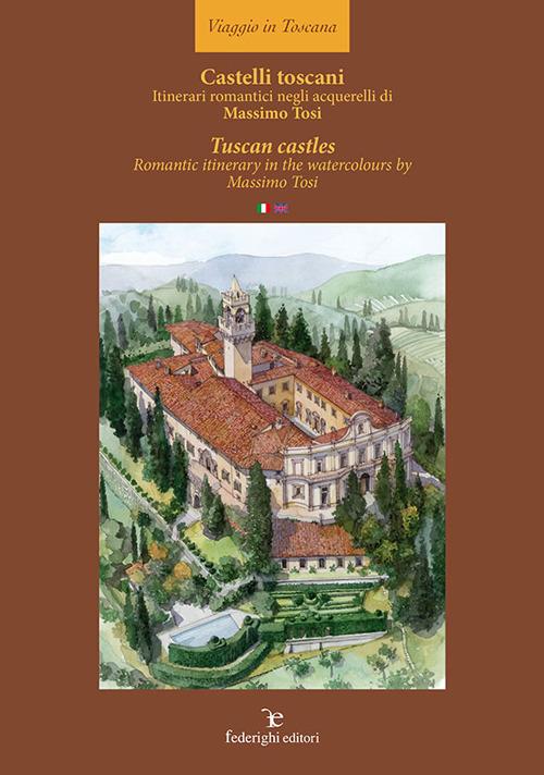 Castelli toscani. Itinerari romantici negli acquerelli di Massimo Tosi. Ediz. italiana e inglese - Massimo Tosi - copertina