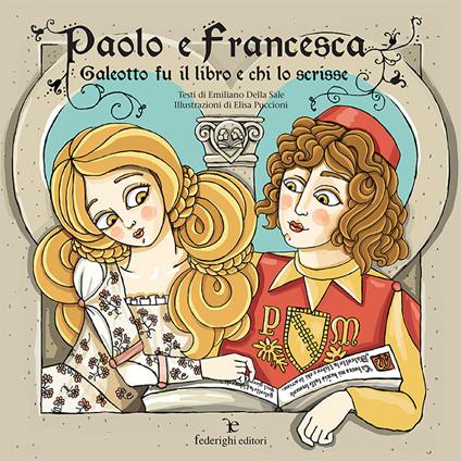 Paolo e Francesca. Galeotto fu il libro e chi lo scrisse. Ediz. a colori - Emiliano Della Sale - copertina