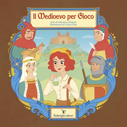 Il medioevo per gioco - Valentina Orlando,Celina Elmi - ebook