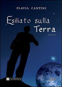 Esiliato sulla Terra - Flavia Cantini - copertina