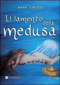Il lamento della medusa - Anna Cibotti - copertina