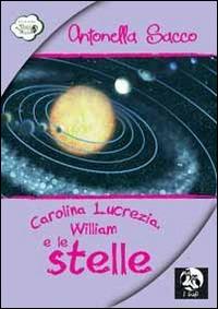 Carolina Lucrezia, William e le stelle - Antonella Sacco - copertina