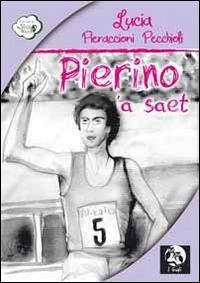 Pierino 'a saet... - Lucia Pieraccioni Pecchioli - copertina