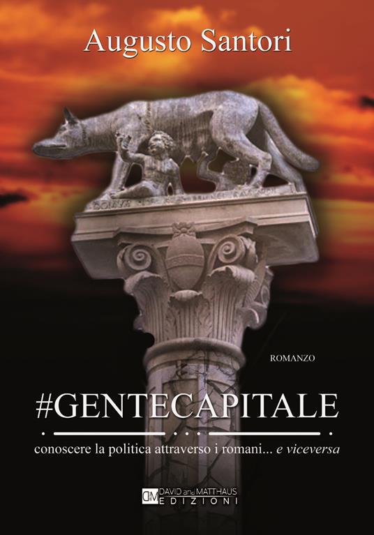 #Gentecapitale. Conoscere la politica attraverso i romani... e viceversa - Augusto Santori - copertina