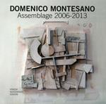 Domenico Montesano. Assemblage 2006-2013. Catalogo della mostra (Udine, 15-22 marzo 2014). Ediz. illustrata