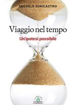 Viaggio nel tempo. Un'ipotesi possibile