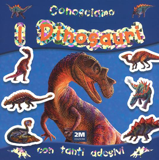 Conosciamo i dinosauri. Con adesivi - copertina