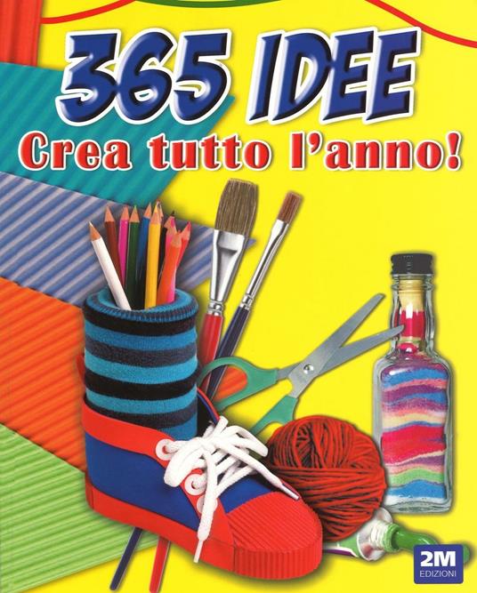 365 idee. Crea tutto l'anno! - copertina