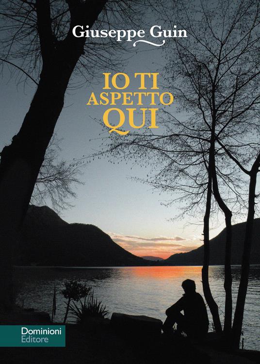 Io ti aspetto qui. Nuova ediz. - Giuseppe Guin - copertina