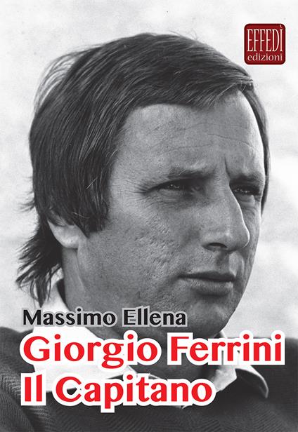 Giorgio Ferrini. Il Capitano - Massimo Ellena - copertina