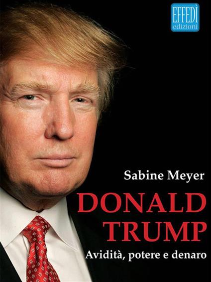 Donald Trump. Avidità, potere e denaro - Sabine Mayer,M. Trappmann - ebook