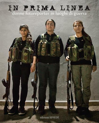 In prima linea. Donne fotoreporter in luoghi di guerra - copertina