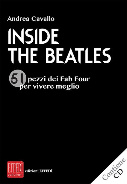 Inside the Beatles. 51 pezzi dei Fab Four per vivere meglio. Con CD-Audio - Andrea Cavallo - copertina