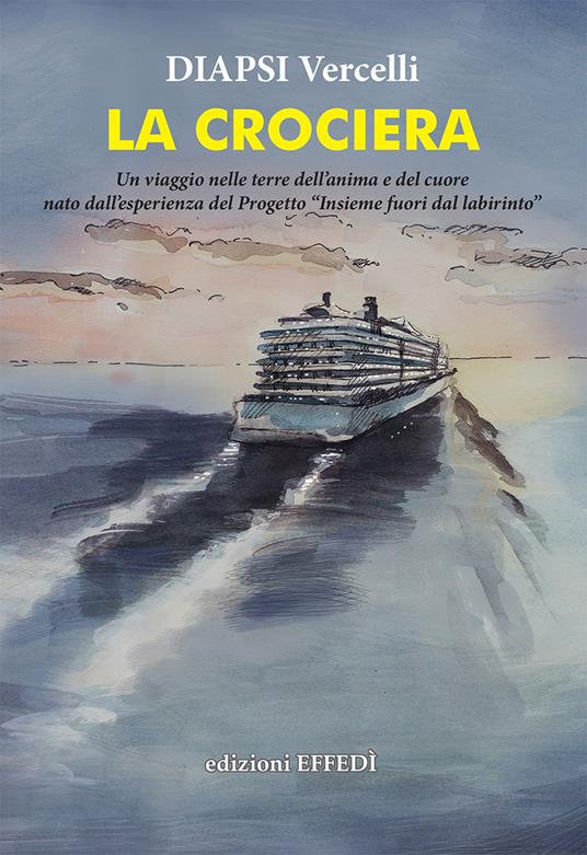 La crociera. Un viaggio nelle terre dell'anima e del cuore - copertina