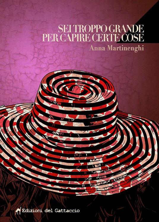 Sei troppo grande per capire certe cose - Anna Martinenghi - copertina