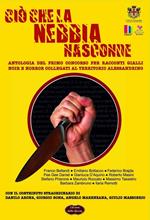 Ciò che la nebbia nasconde. Antologia del primo concorso per racconti gialli, noir e horror collegati al territorio alessandrino