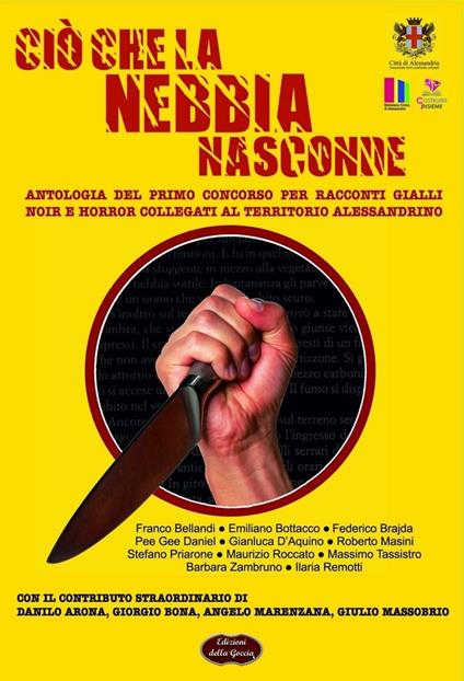 Ciò che la nebbia nasconde. Antologia del primo concorso per racconti gialli, noir e horror collegati al territorio alessandrino - copertina