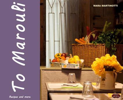 To Marouli. Recipes and more - Mara Martinotti - copertina