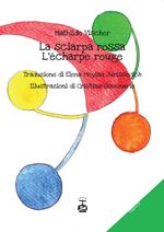 La sciarpa rossa-L'écharpe rouge. Ediz. illustrata