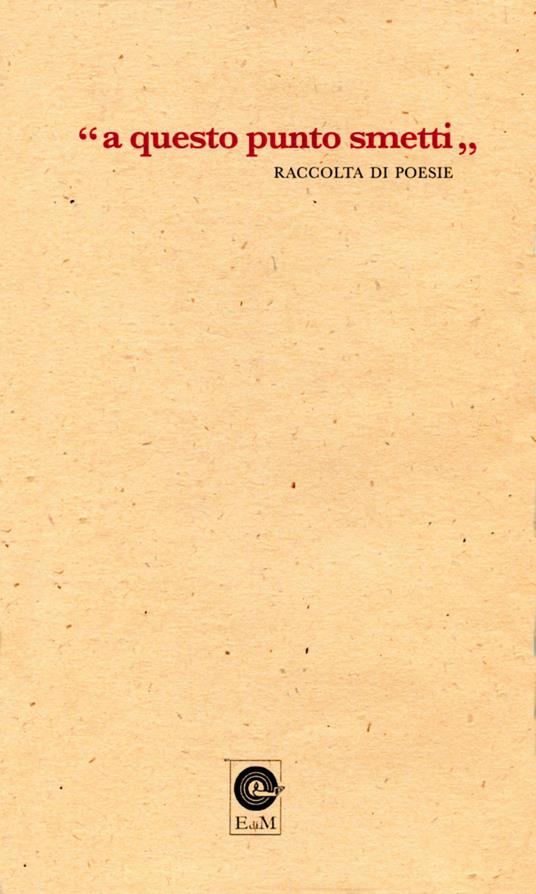 «A questo punto smetti». Raccolta di poesie - copertina