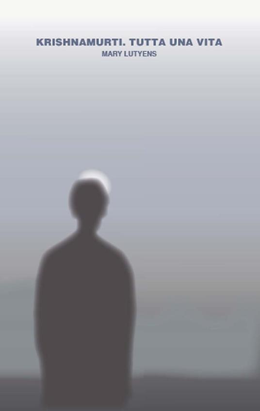 Krishnamurti. Tutta una vita - Mary Lutyens - copertina