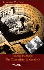 Rocco Pugliese. Un comunista di Calabria