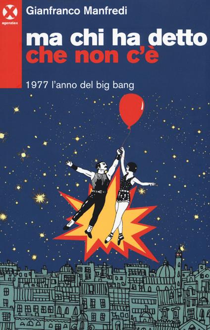 Ma chi ha detto che non c'è. 1977 l'anno del big bang - Gianfranco Manfredi - copertina