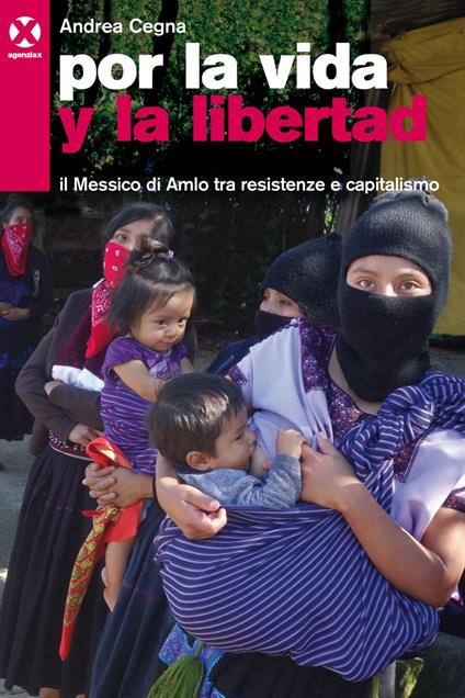 Por la vida y la libertad. Il Messico di Amlo tra resistenze e capitalismo - Andrea Cegna - ebook