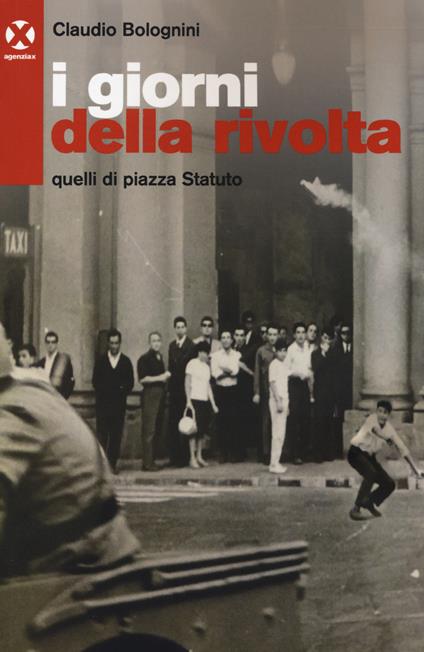 I giorni della rivolta. Quelli di piazza Statuto - Claudio Bolognini - copertina