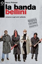 La banda Bellini. Romanzo sugli anni settanta