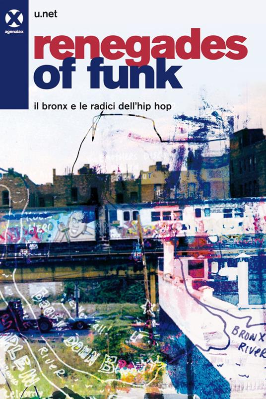 Renegades of funk. Il Bronx e le radici dell'hip hop - U.net,Henry Chalfant - ebook